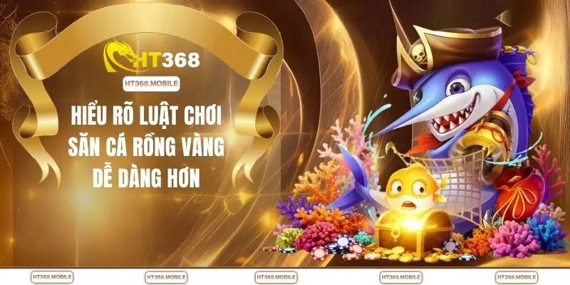 Bắn Cá Rồng Online - Chơi Nhanh Trúng Lớn Tại Nhà Cái HT368 - RIWIN.BLOG