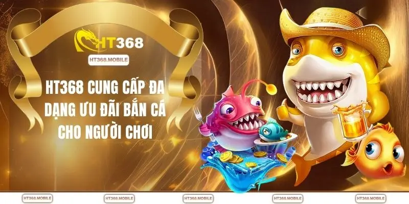 Code Bắn Cá - Săn Thưởng Dễ Dàng Cho Người Mới Tại HT368 - RIWIN.BLOG