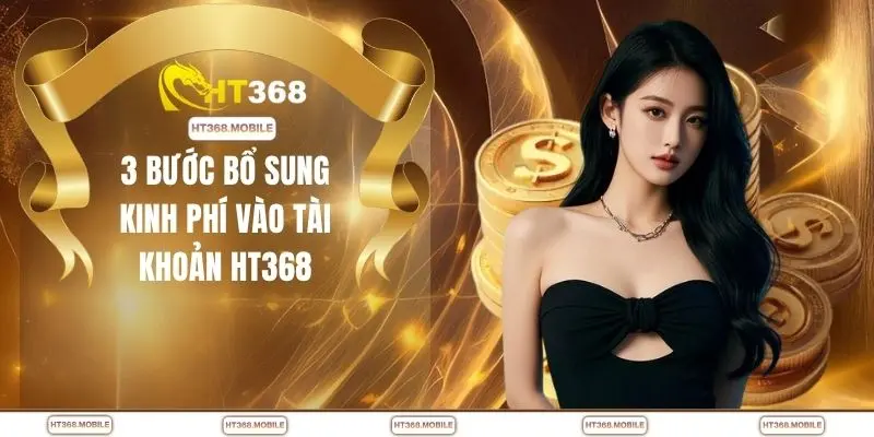 Nạp Tiền HT368 - Bí Kíp Chuyển Tiền Thần Tốc, An Toàn - RIWIN.BLOG