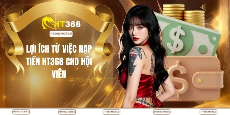 Nạp Tiền HT368 - Bí Kíp Chuyển Tiền Thần Tốc, An Toàn - RIWIN.BLOG