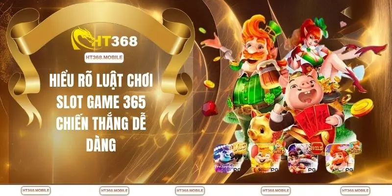 Nổ Hũ 365 - Trải Nghiệm Săn Jackpot Hấp Dẫn Tại HT368 - RIWIN.BLOG