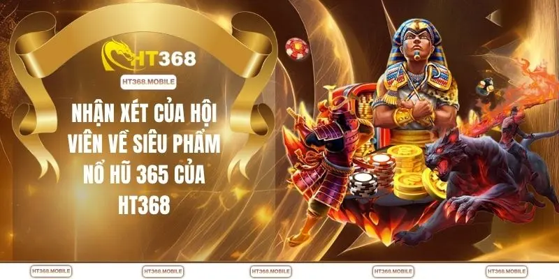Nổ Hũ 365 - Trải Nghiệm Săn Jackpot Hấp Dẫn Tại HT368 - RIWIN.BLOG
