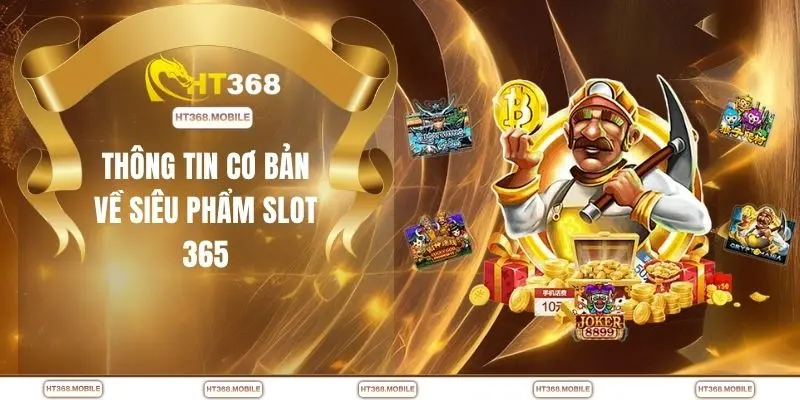 Nổ Hũ 365 - Trải Nghiệm Săn Jackpot Hấp Dẫn Tại HT368 - RIWIN.BLOG