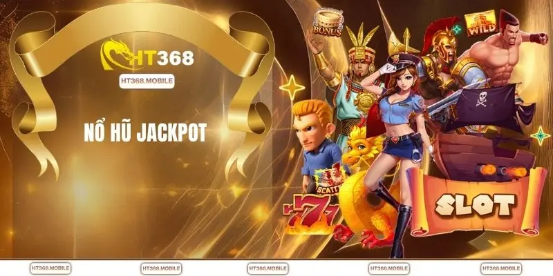 Nổ Hũ HT368 - Thế Giới Game Quay Thưởng Đầy Kịch Tính - RIWIN.BLOG