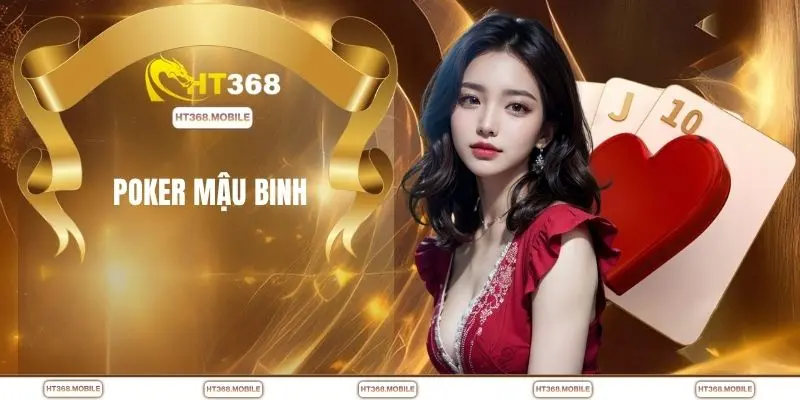 Poker Mậu Binh – Nắm Cách Chơi Chuẩn Để Tăng Tỷ Lệ Thắng - RIWIN.BLOG