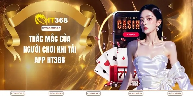 Tải App HT368 - Mượt Mà Hơn Web, Thao Tác Cực Đã Tay - RIWIN.BLOG