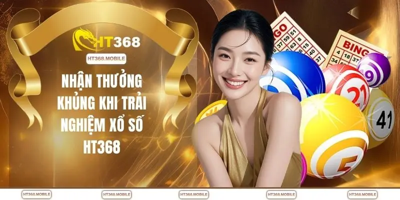 Xổ Số HT368 - Lựa Chọn Đa Dạng Nâng Cao Trải Nghiệm - RIWIN.BLOG